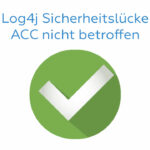 Log4j Sicherheitslücke – ACC ist nicht betroffen