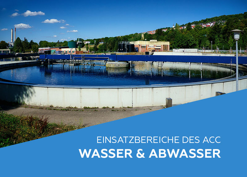 Einsatzbereiche des ACC: Wasser & Abwasser